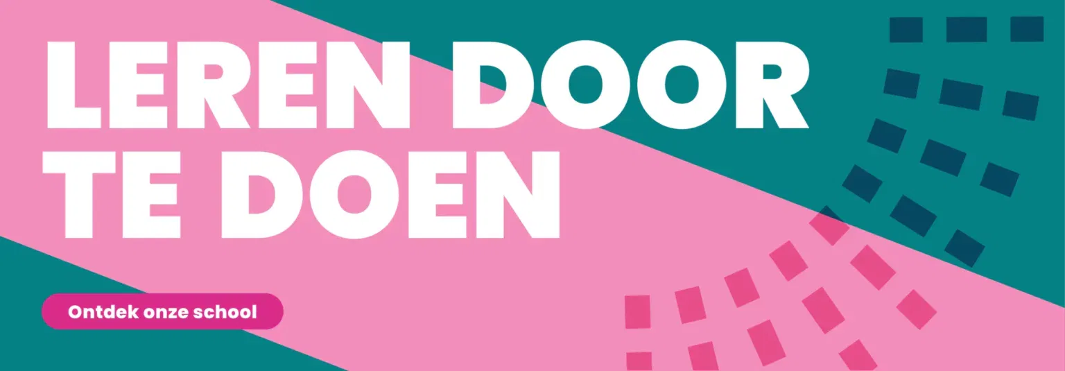 Leren door te doen. Button: ontdek onze school